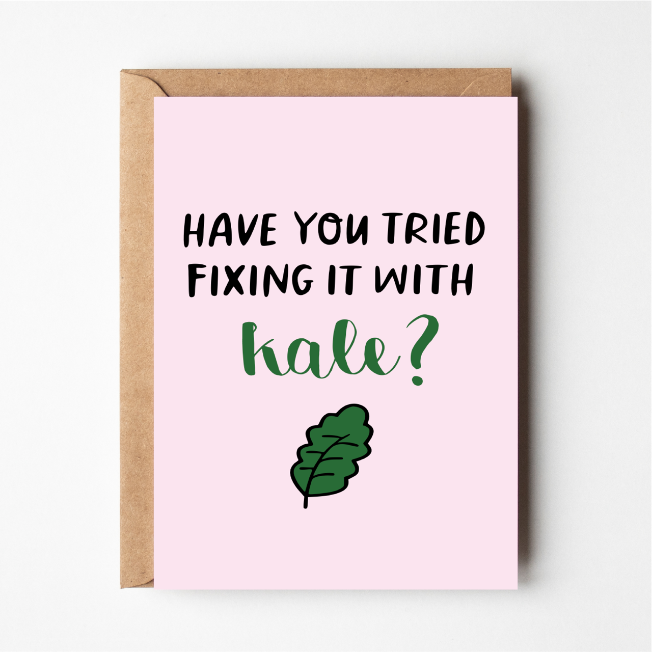 Have You Tried Fixing It With Kale?