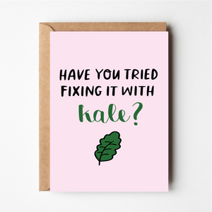 Have You Tried Fixing It With Kale?