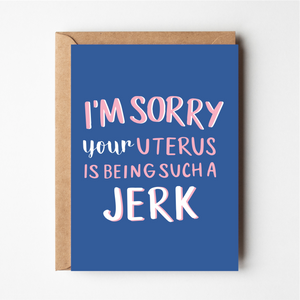 I'm sorry your uterus is being a jerk