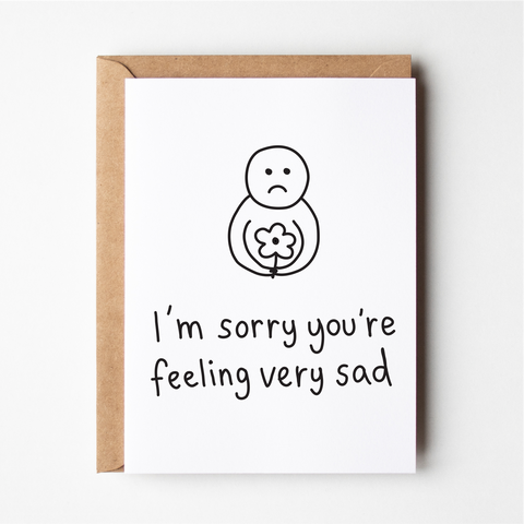 I'm sorry you're sad